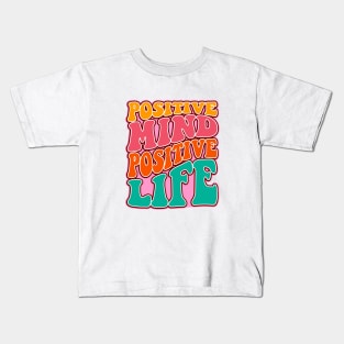 Positive mind positive life Kids T-Shirt